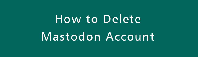Delete-Mastodon-Account