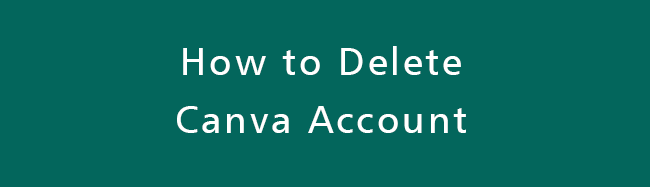 كيفية حذف حساب Canva - حلها