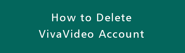 كيفية حذف حساب VivaVideo